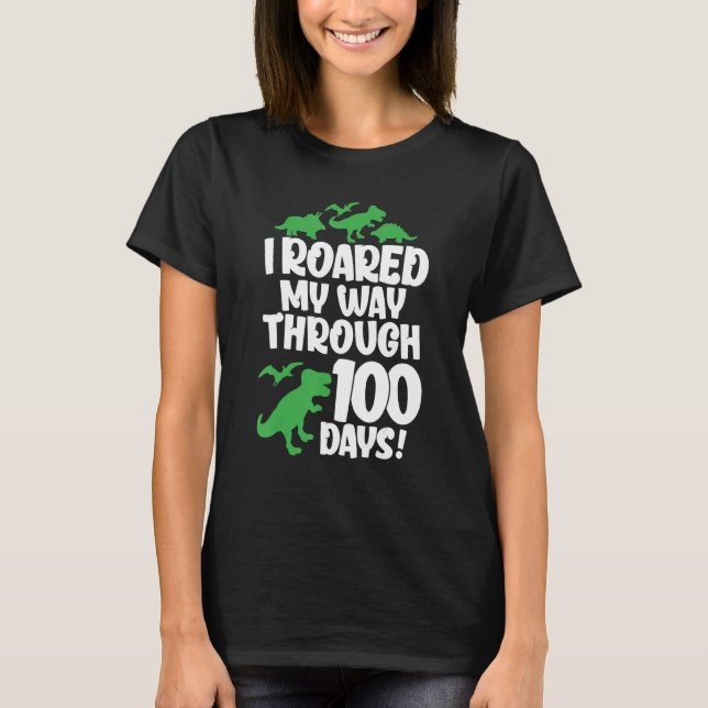 I Roared My Way Through 100 Days Of School Dinosau T-Shirt (Vorderseite)