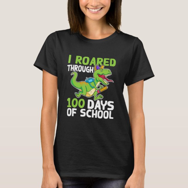 I Roared Through 100 Days Of School Dinosaur Happy T-Shirt (Vorderseite)