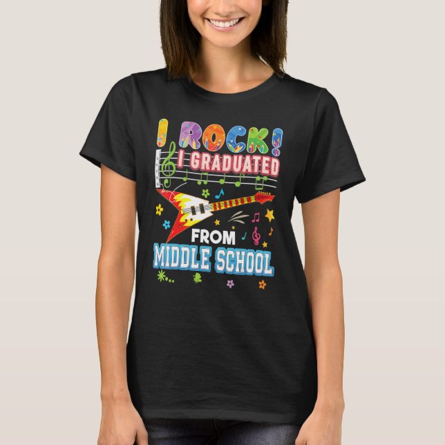 I Rock Graduated From Middle School Graduate Last  T-Shirt (Vorderseite)