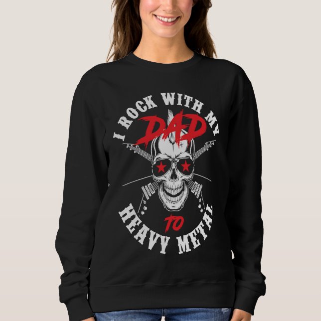 I Rock With My Dad To Heavy Metal Child Son Daught Sweatshirt (Vorderseite)