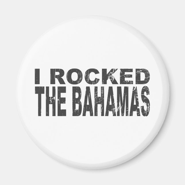 I Rocked Bahamas Magnet (Vorne)