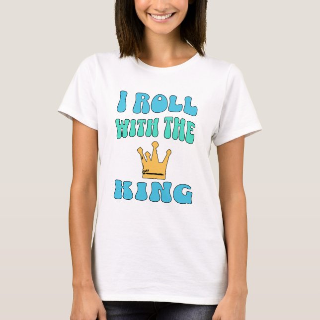 I roll with the King T-Shirt (Vorderseite)