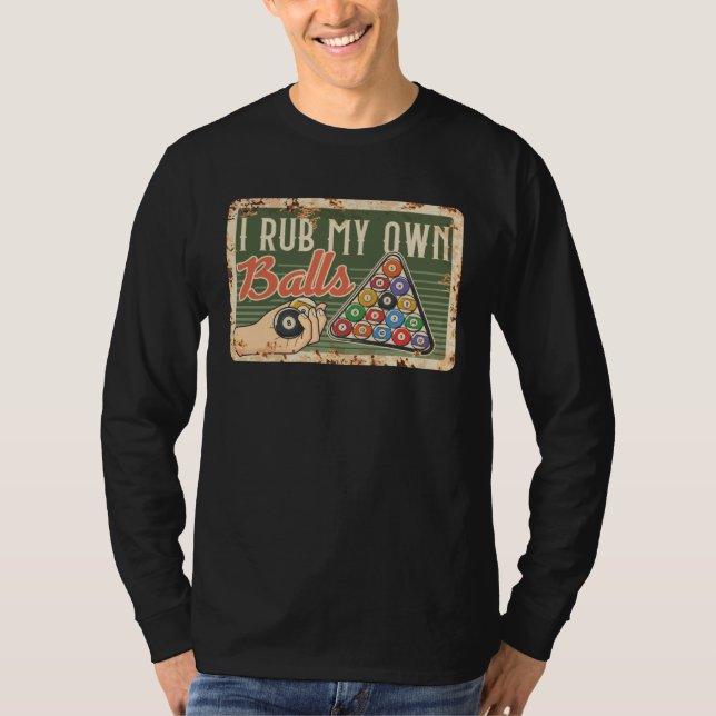I Rub My Own Balls For A Billiard  And Pool Player T-Shirt (Vorderseite)