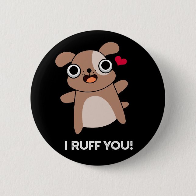 I Ruff You Funny Dog Puck Dark BG Button (Vorderseite)