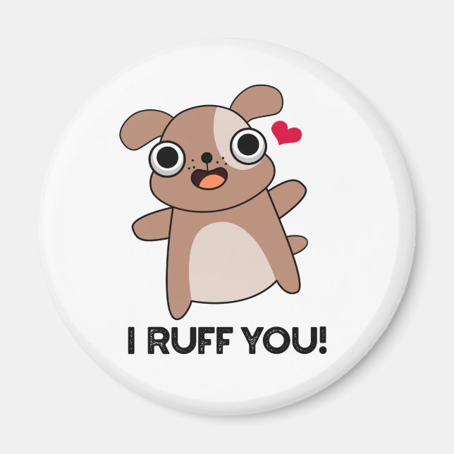 I Ruff You Funny Dog Puff Magnet (Vorne)