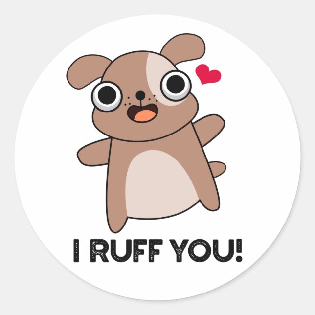 I Ruff You Funny Dog Puff Runder Aufkleber (Vorderseite)