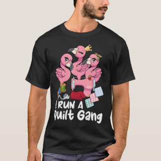 I Run A Quilt Gang Quilting Stitching Crew Quilter T-Shirt