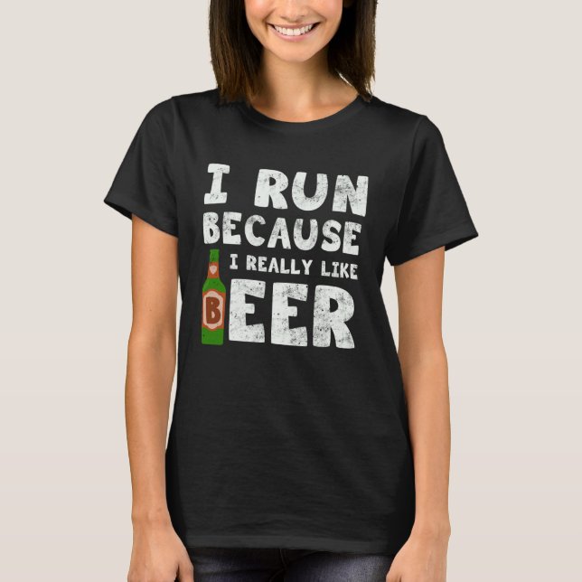 I Run Because I Really Like Beer   Beer  Sport T-Shirt (Vorderseite)