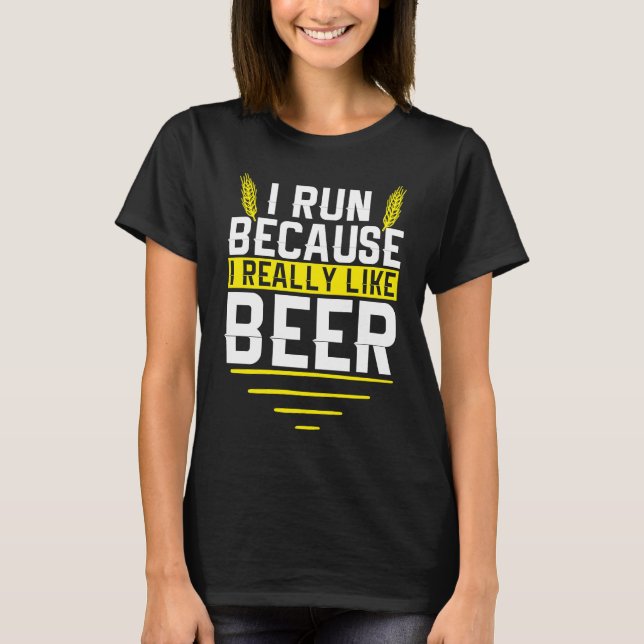 I Run Because I Really Like Beer Funny Drinkers Qu T-Shirt (Vorderseite)