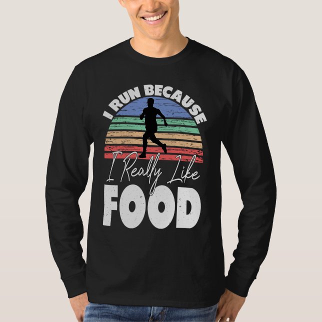 I Run Because I Really Like Food  Runner T-Shirt (Vorderseite)