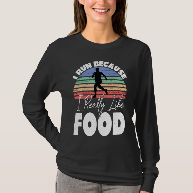 I Run Because I Really Like Food  Runner T-Shirt (Vorderseite)