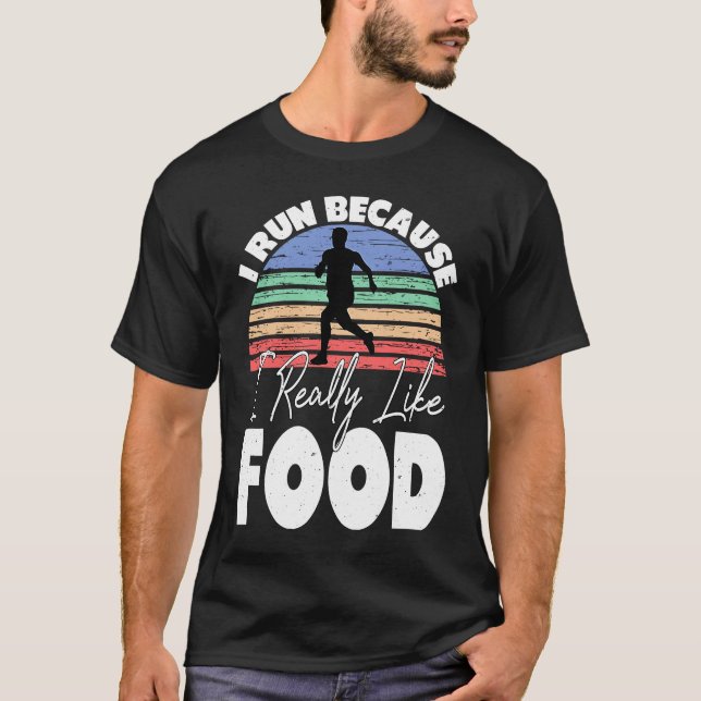 I Run Because I Really Like Food  Runner T-Shirt (Vorderseite)