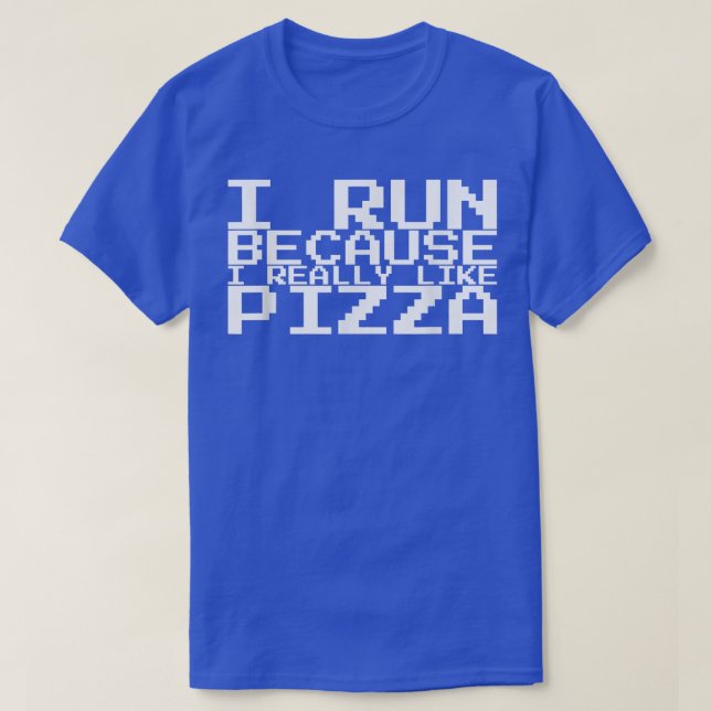 I Run Because I Really Like Pizza 1359 T-Shirt (Design vorne)
