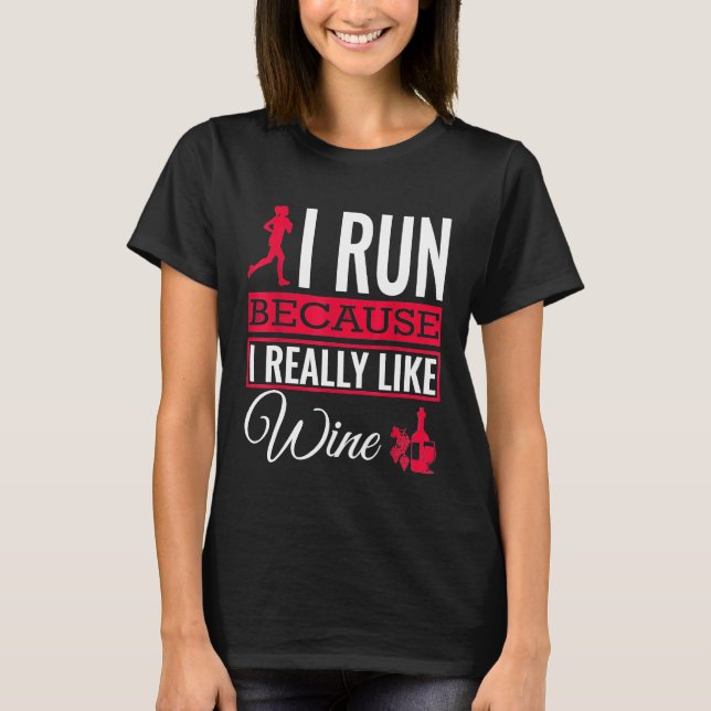 I Run Because I Really Like Wine Running T-Shirt (Vorderseite)