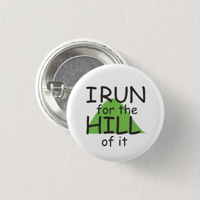 I Run for the Hill it © - Funny Runner Themed Button (Vorne & Hinten)