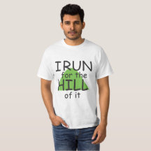 I Run for the Hill it © - Funny Runner Themed