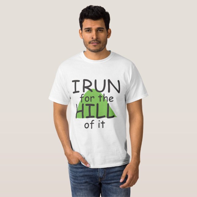 I Run for the Hill it © - Funny Runner Themed T-Shirt (Vorne ganz)