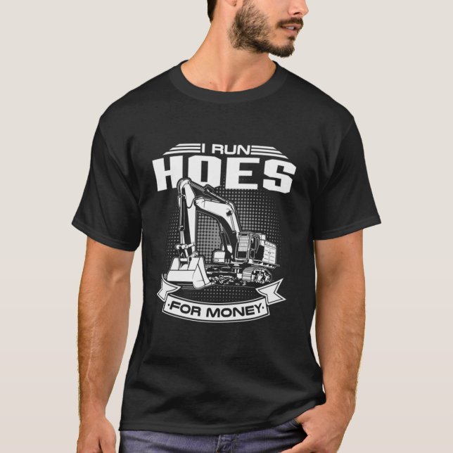 I Run Hoes For Money Construction Workers T-Shirt (Vorderseite)