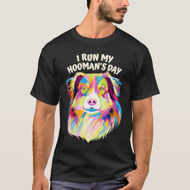 I Run My Hoomans Day Australian Shepherd Dog  Auss T-Shirt (Vorderseite)