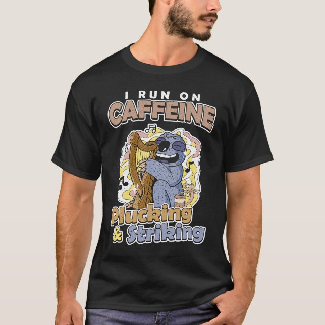 I run on Caffeine Plucking & Striking Harp T-Shirt (Vorderseite)