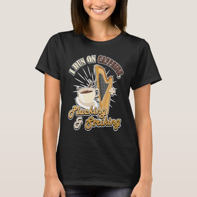 I run on Caffeine Plucking & Striking Harp T-Shirt (Vorderseite)
