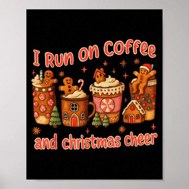 I Run On Coffee And Christmas Cheer Gingerbread Te Poster (Vorne)