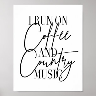 I Run On Coffee and Country Music Poster