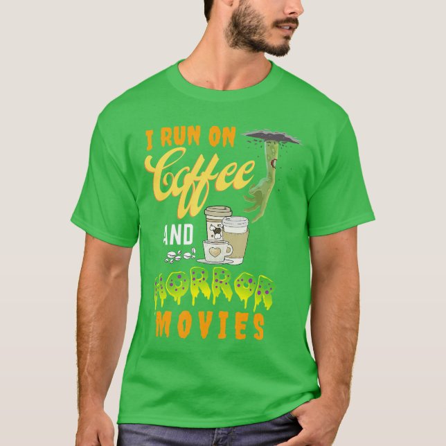 I Run on Coffee And Horror Movies friend girl T-Shirt (Vorderseite)