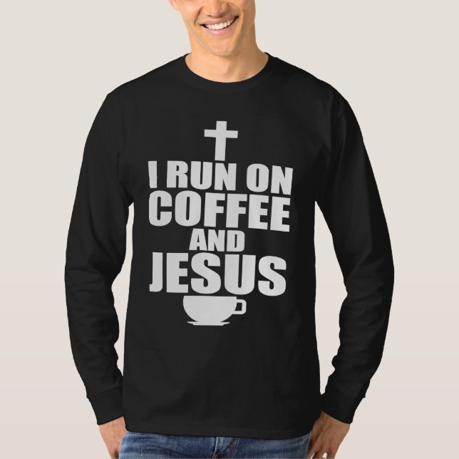 I run on coffee and Jesus  1 T-Shirt (Vorderseite)