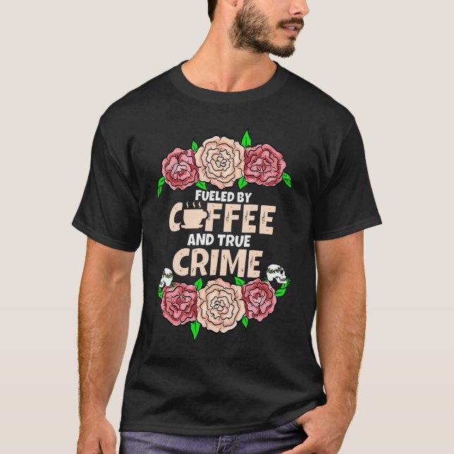 I Run on Coffee and True Crime T-Shirt (Vorderseite)