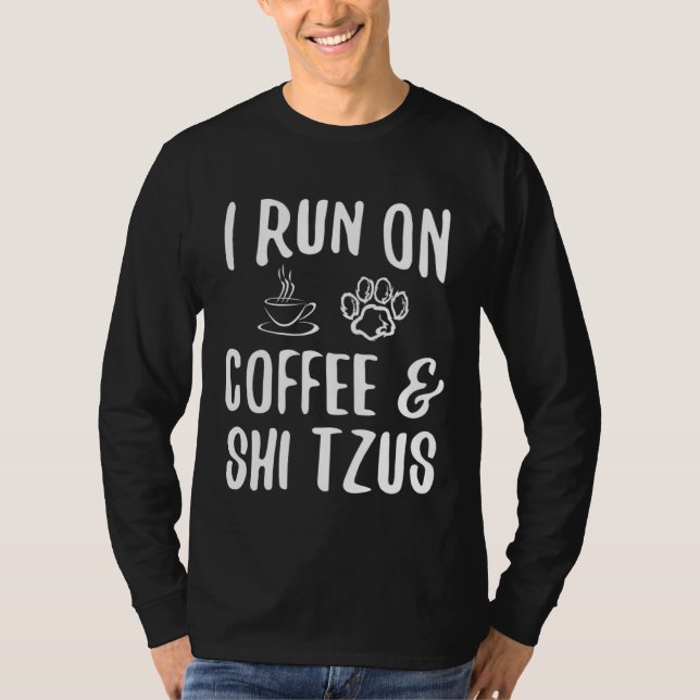 I run on Coffee & Shi Tzus T-Shirt (Vorderseite)