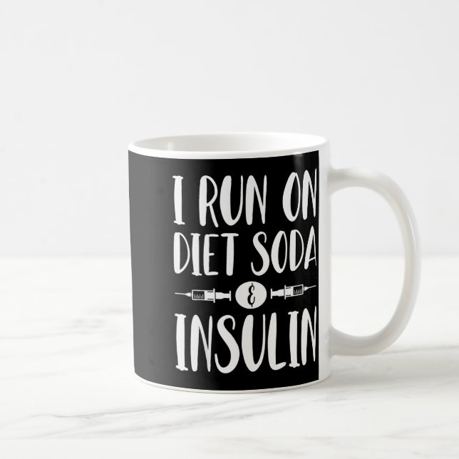 I Run On Diet Soda And Insulin - T1d T2d Diabetes  Kaffeetasse (Rechts)