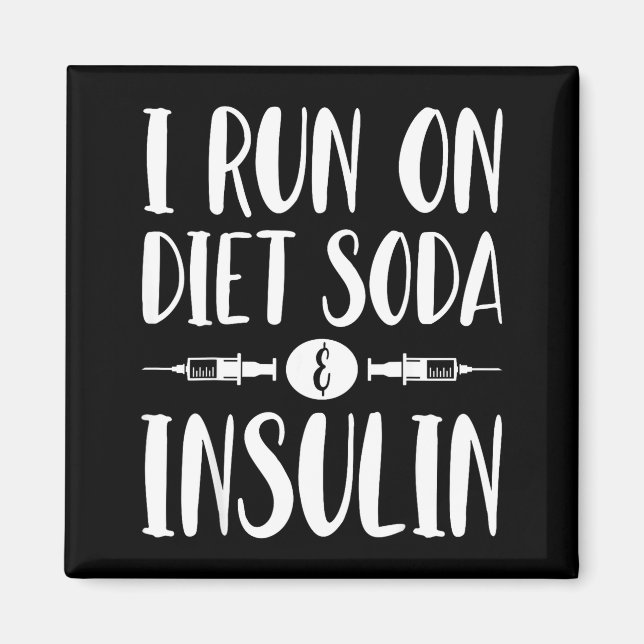 I Run On Diet Soda And Insulin - T1d T2d Diabetes  Magnet (Vorne)