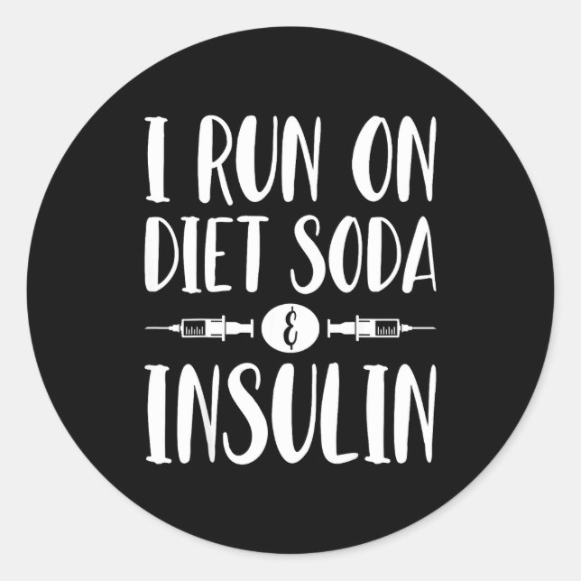 I Run On Diet Soda And Insulin - T1d T2d Diabetes  Runder Aufkleber (Vorderseite)