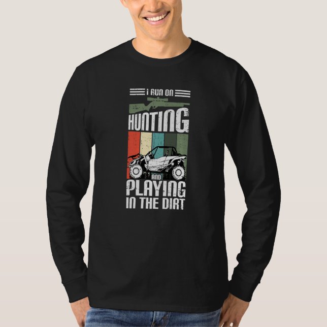 I Run On Hunting And Playing Dirt UTV SxS Side by  T-Shirt (Vorderseite)