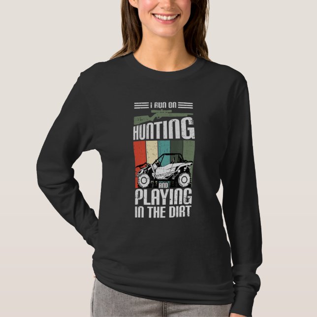 I Run On Hunting And Playing Dirt UTV SxS Side by  T-Shirt (Vorderseite)