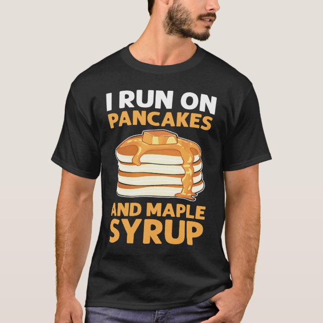 I Run On Pancakes & Maple Syrup Flapjack Pancake M T-Shirt (Vorderseite)