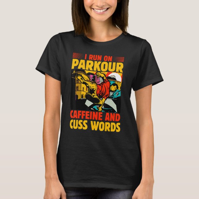 I run on Parkour caffeine and cuss words T-Shirt (Vorderseite)