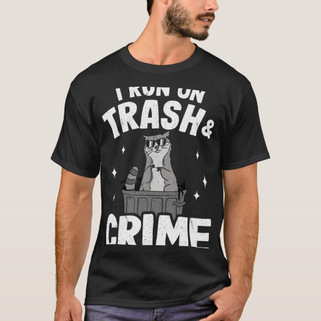 I Run On Trash And Crime Funny Raccoon 3 T-Shirt (Vorderseite)