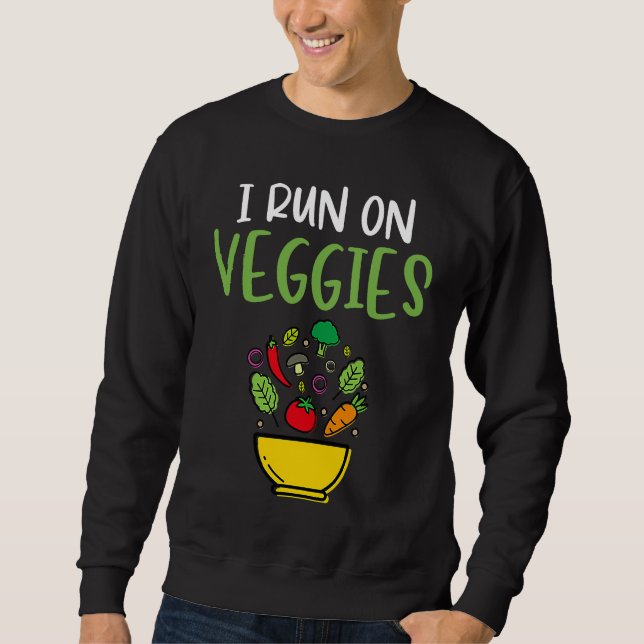 I Run On Veggies  Humor Vegan Vegetarian Runner Ve Sweatshirt (Vorderseite)