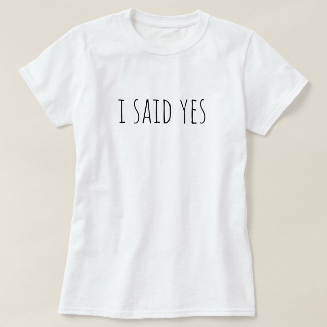 I Said Yes Proposal Bride To Be Bridal Wedding T-Shirt (Design vorne)