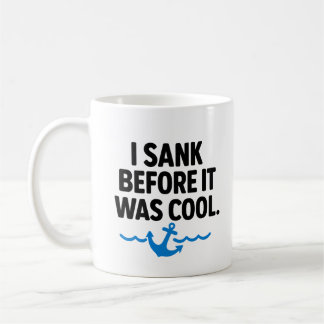 I Sank Before It Was Cool – Funny Sarcastic Mug Kaffeetasse