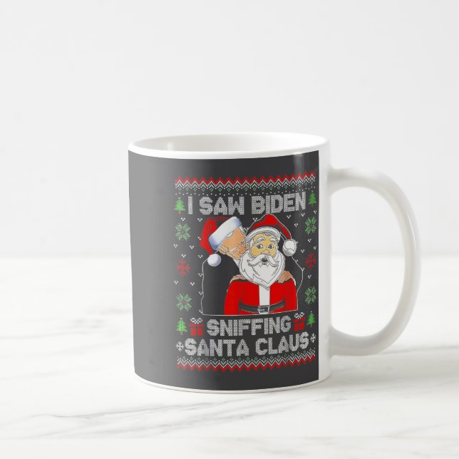 I Saw Biden Sniffing Santa Claus Ugly Christmas  Kaffeetasse (Rechts)