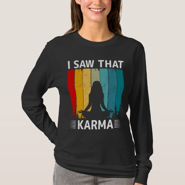 I Saw That Karma T-Shirt (Vorderseite)