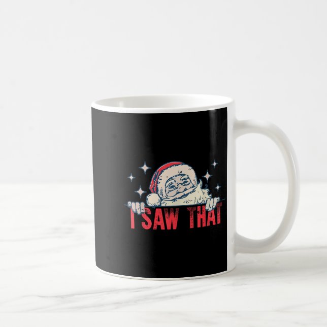 I Saw That Santa Claus Funny Christmas Holiday  Kaffeetasse (Rechts)