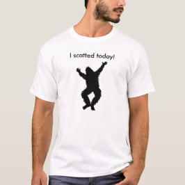 I Scatted heute Bigfoot (gekackt) - T-Shirt