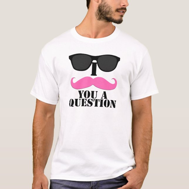 I Schnurrbart Sie ein Fragen-Rosa mit Sonnenbrille T-Shirt (Vorderseite)