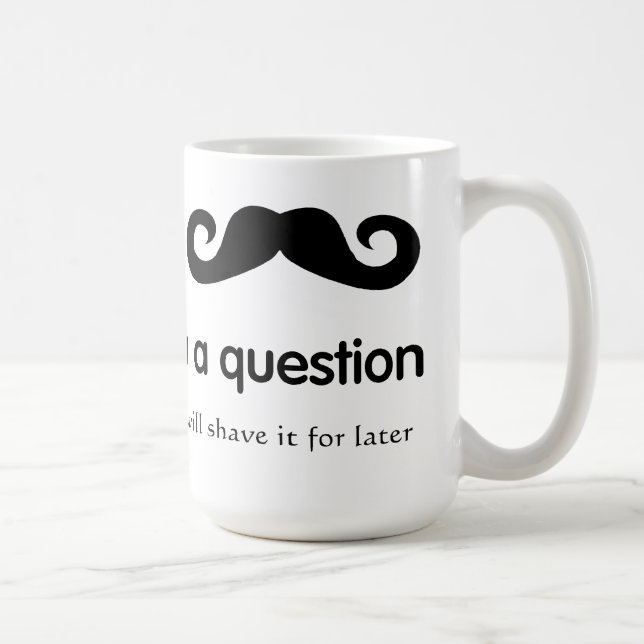 I Schnurrbart Sie eine Fragen-Tasse Kaffeetasse (Rechts)