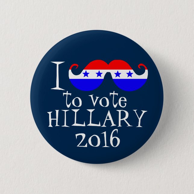 I Schnurrbart Sie, zum von Hillary 2016 zu wählen Button (Vorderseite)