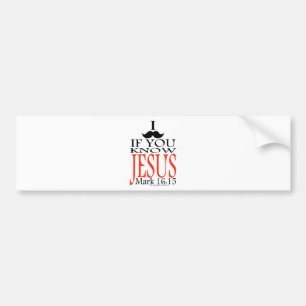 I Schnurrbart, wenn Sie Jesus kennen Autoaufkleber
